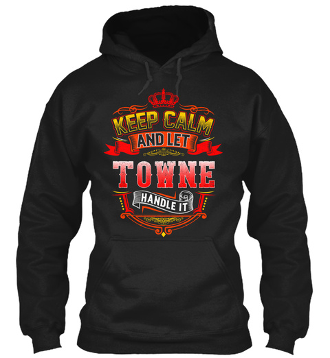 Keep Calm   Let Towne Handle Black T-Shirt Front