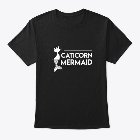 Caticorn Mermaid Cat Unicorn Awesome Shi Black T-Shirt Front