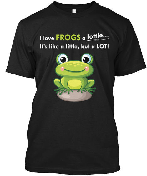 I Love Frogs A Lottle