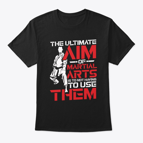 The Ultimate Aim Of Martial Arts   Marti Black T-Shirt Front
