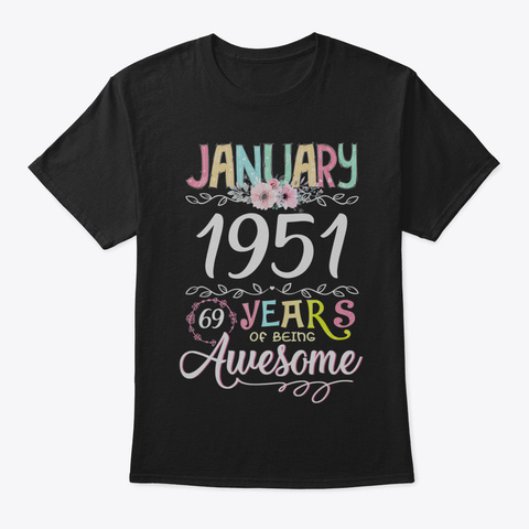 Awesome Since 1951 69 Th Birthday Im A Ja Black T-Shirt Front