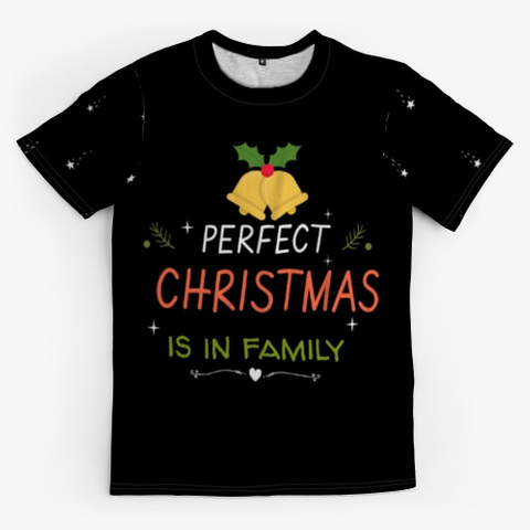 Perfect Christmas Is In Family Black T-Shirt Front