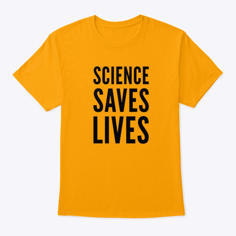 Science Saves Lives Gold T-Shirt Front