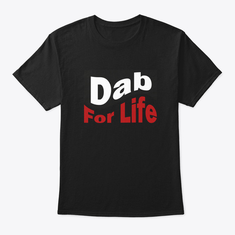 Dab For Life Black T-Shirt Front