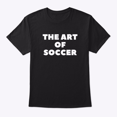 The Art Of Soccer Black T-Shirt Front