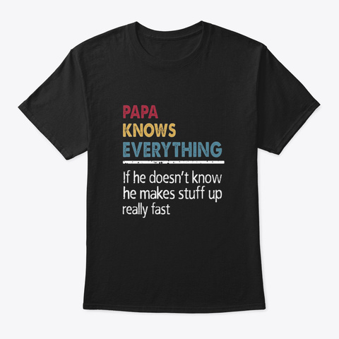Papa Knows Everything Oopsy Black T-Shirt Front