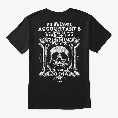 Hard To Find Accountant's Dad Shirt Black T-Shirt Back