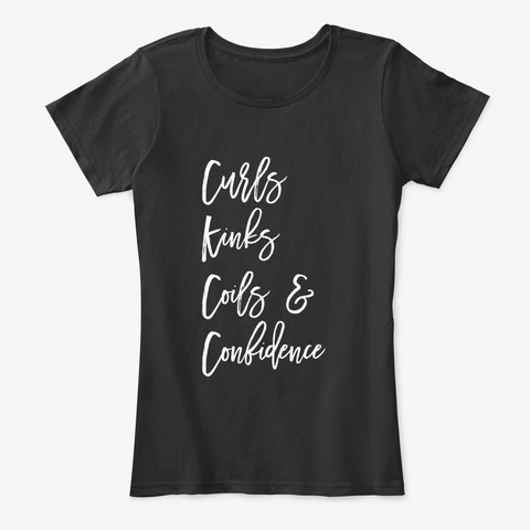 Curls Kinks Coils And Confidence Black T-Shirt Front