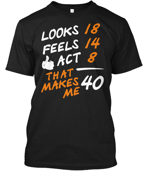 Look 18 Fes 14 Act 8 That Makes Me 40 Black T-Shirt Front