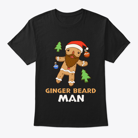 Ginger Beard Man Holiday Gingerbread Chr Black T-Shirt Front
