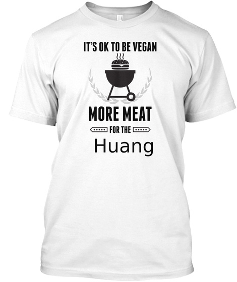Huang More Meat For Us Bbq Shirt White T-Shirt Front