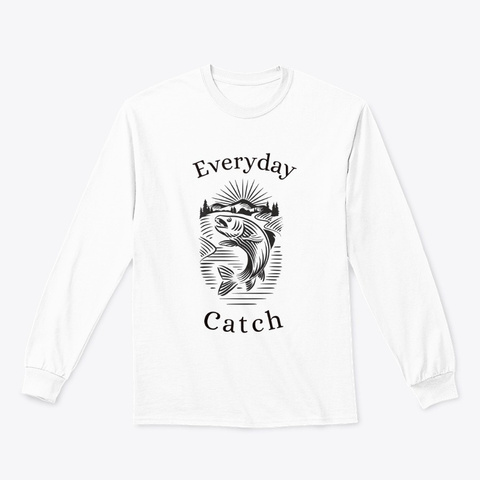 "Everyday Catch" White T-Shirt Front
