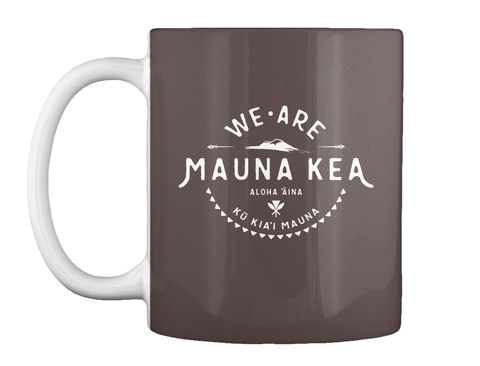 We Are Mauna Kea Aloha Aina Ko Kia'i Mauna Dk Brown T-Shirt Front