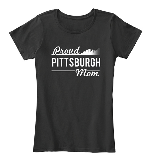 Proud Pittsburgh Mom Black T-Shirt Front