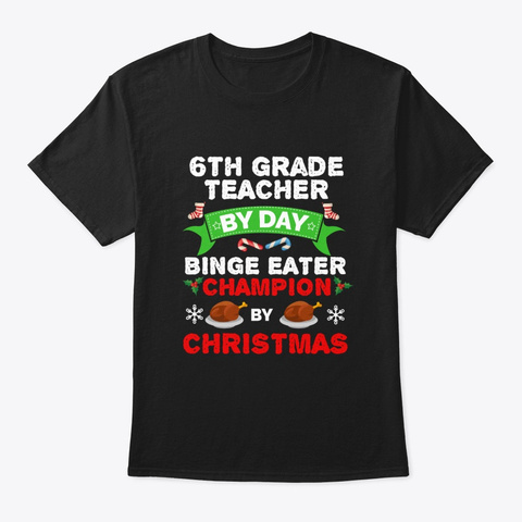6th Grade Teacher Binge Eater Christmas Black T-Shirt Front