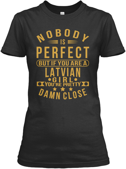 Nobody Perfect Latvian Girl Tee Shirts