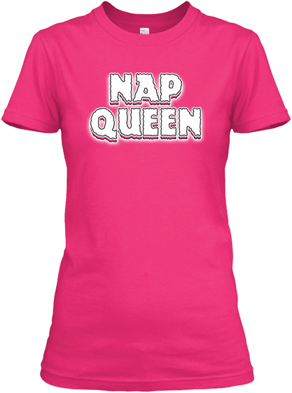 Nap Queen Shirt Shirts Tee Tees Shirt   Heliconia T-Shirt Front