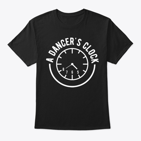 Dance A Dancers Clock 8 7 6 5 Birthday Black T-Shirt Front