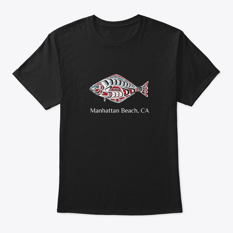 Manhattan Beach Ca  Halibut Fish Pnw Black T-Shirt Front