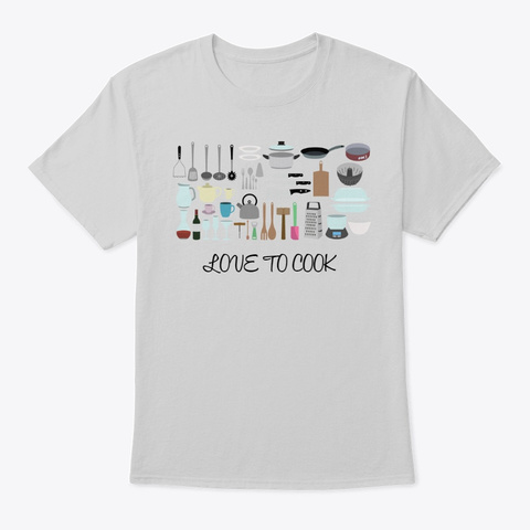 Love To Cook Tee Shirt Apparel.  Light Steel T-Shirt Front