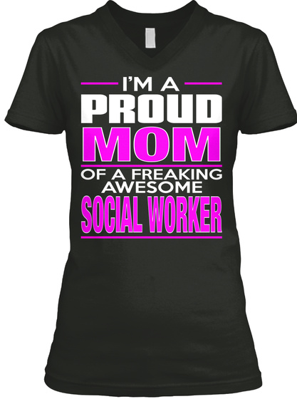 I'm A Proud Mom Of A Freaking Awesome Social Worker Black T-Shirt Front