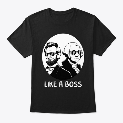 Like A Boss Presidents Day Washington Black T-Shirt Front