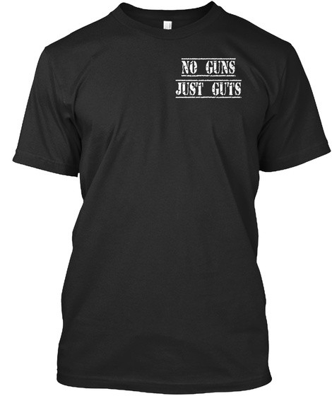 No Guns Just Guts Black T-Shirt Front