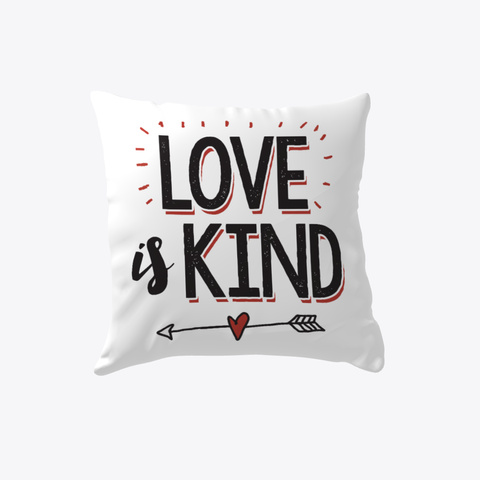 Love Is Kind   Christian Pillow White Kaos Front