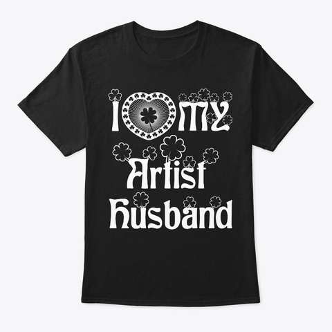 I Love My Artist Husband Shirt Black T-Shirt Front