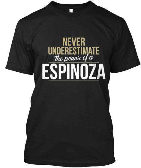 Never Underestimate The Power Of A Espinoza Black T-Shirt Front