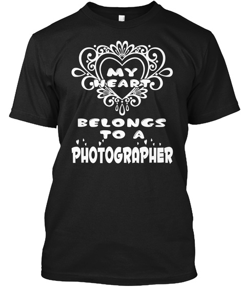My Heart Belongs To A Photographer Black T-Shirt Front