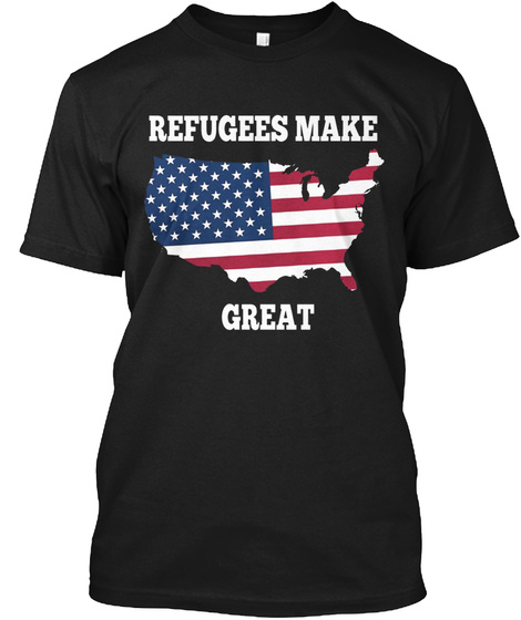 Refugees Make Great! Black T-Shirt Front