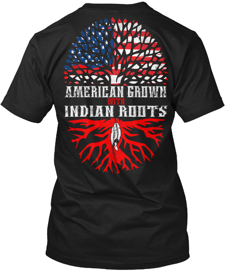 American Grown With Indian Roots Black T-Shirt Back