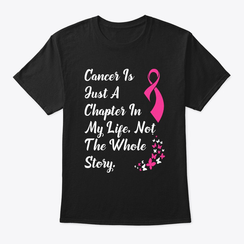 Cancer Is Just A Chapter In My Life Not  Black Maglietta Front