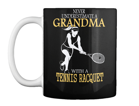 Never Underestimate A Grandma With A Tennis Racquet Black T-Shirt Front