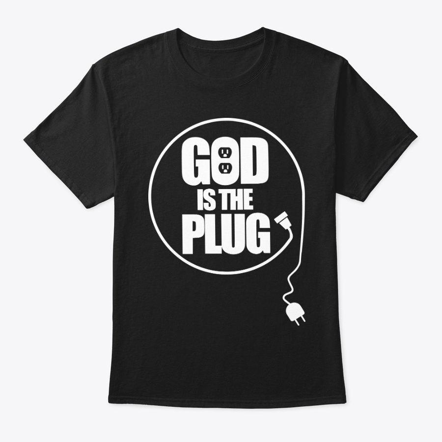 God Is the Plug- White Unisex Tshirt