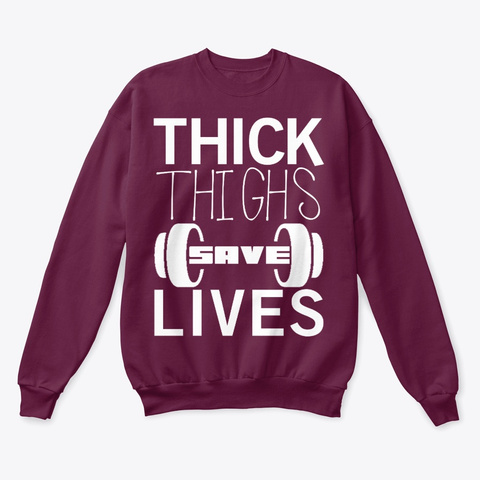 Thick Thighs Save Lives Maroon  T-Shirt Front