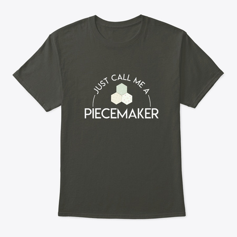 Just Call Me Piecemaker Quilting Saying Smoke Gray T-Shirt Front