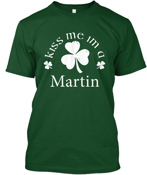 Kiss Me Im A Martin Deep Forest T-Shirt Front