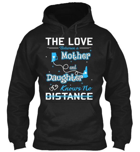 The Love Between A Mother And Daughter Knows No Distance. Rhode Island  New Hampshire Black T-Shirt Front