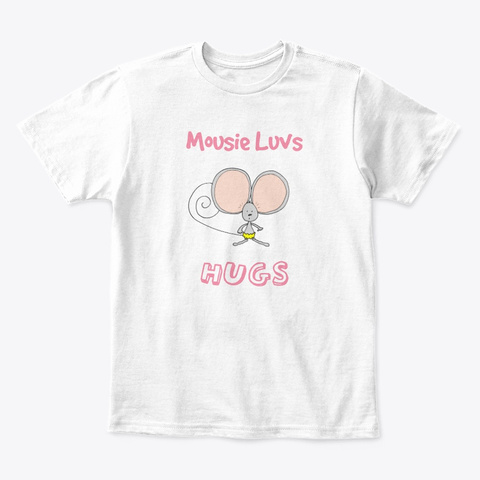 Mousie Luvs Hugs White T-Shirt Front