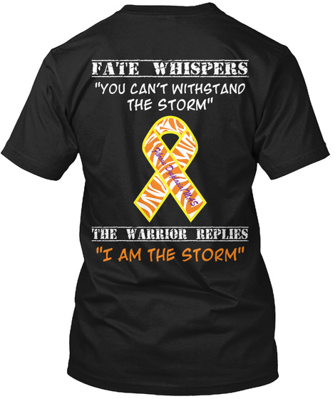 Fate Whispers "You Can't Withstand The Storm " Fibrous Dysplasia/Mas
The Warrior Replies "I Am The Storm" Black T-Shirt Back