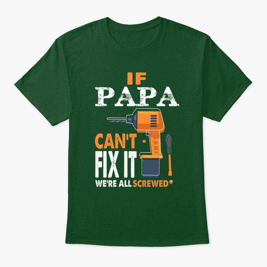 If Papa Cant Fix It Were All Screwed Unisex Tshirt