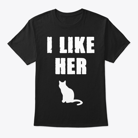 I Like Her Cat Funny Shirts