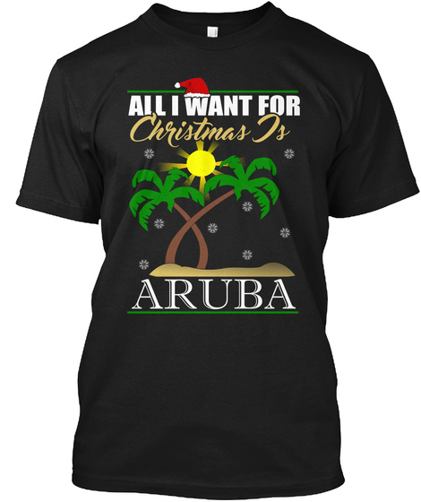 All I want For Christmas Is Aruba TShirt Unisex Tshirt