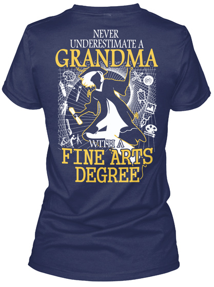 Never Underestimate A Grandma With A Fine Arts Degree Navy T-Shirt Back