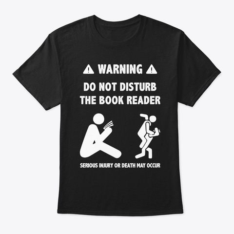 Do Not Disturb The Book Reader Tshirt Black T-Shirt Front