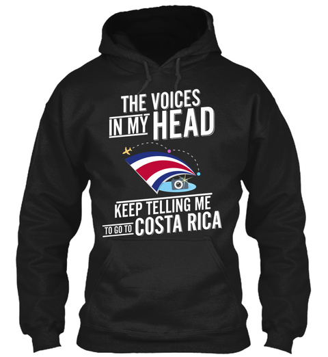 The Voices In My Head Keep Telling Me To Go To Costa Rica Black T-Shirt Front