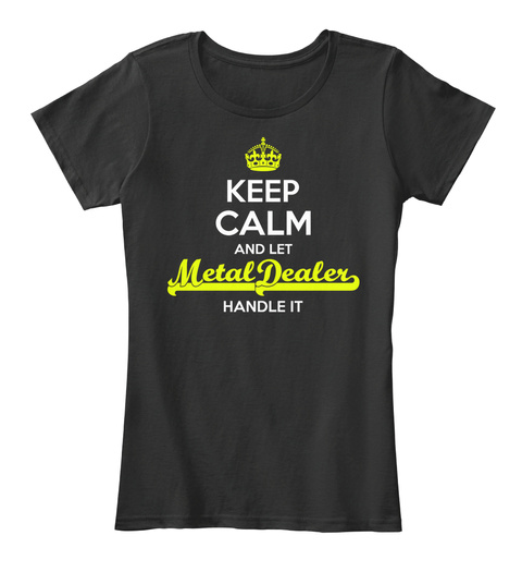 Metal Dealer Keep Calm! Black T-Shirt Front