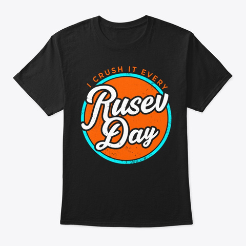 I Crush It Every Rusev Day Funny T-shirt Unisex Tshirt